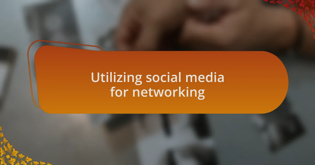 Utilizing social media for networking